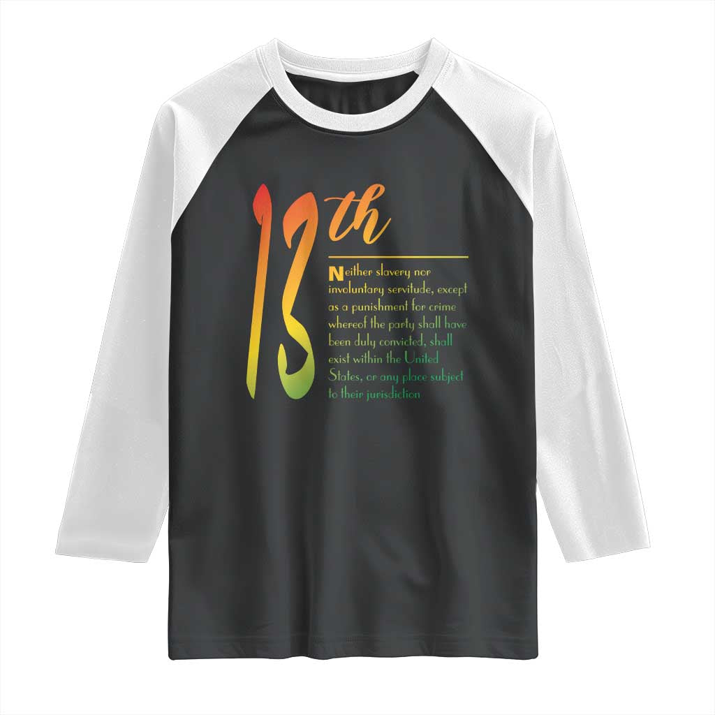 13th Amendment of U.S. Constitution Raglan Shirt Juneteenth Black History TS11 Black White Print Your Wear