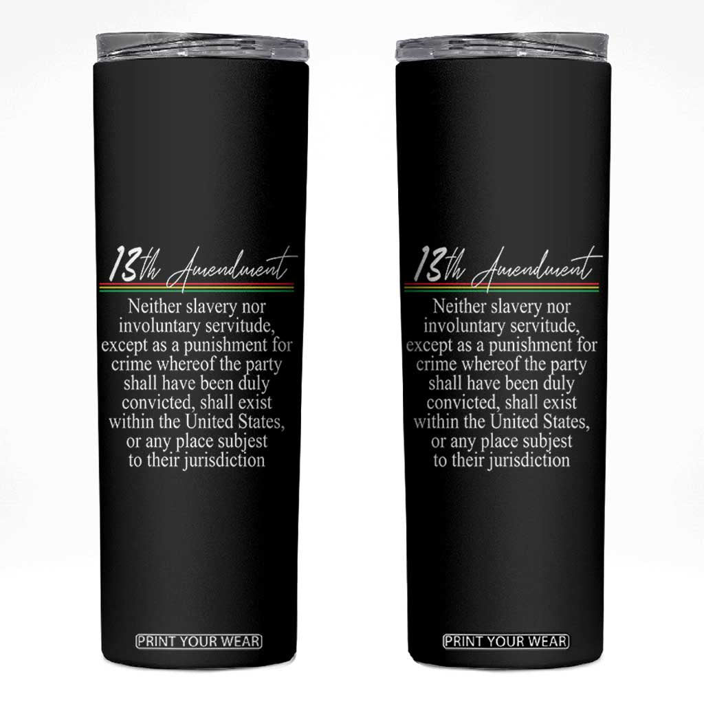 13th Amendment of U.S. Constitution Skinny Tumbler Juneteenth 1865 Black History TS11 Black Print Your Wear