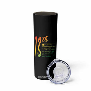 13th Amendment of U.S. Constitution Skinny Tumbler Juneteenth Black History TS11 Print Your Wear