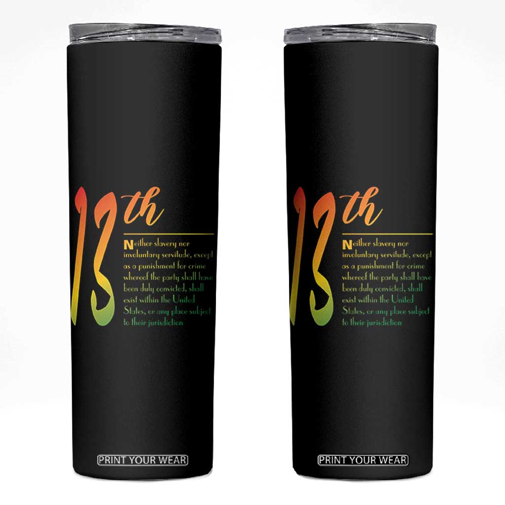 13th Amendment of U.S. Constitution Skinny Tumbler Juneteenth Black History TS11 Black Print Your Wear