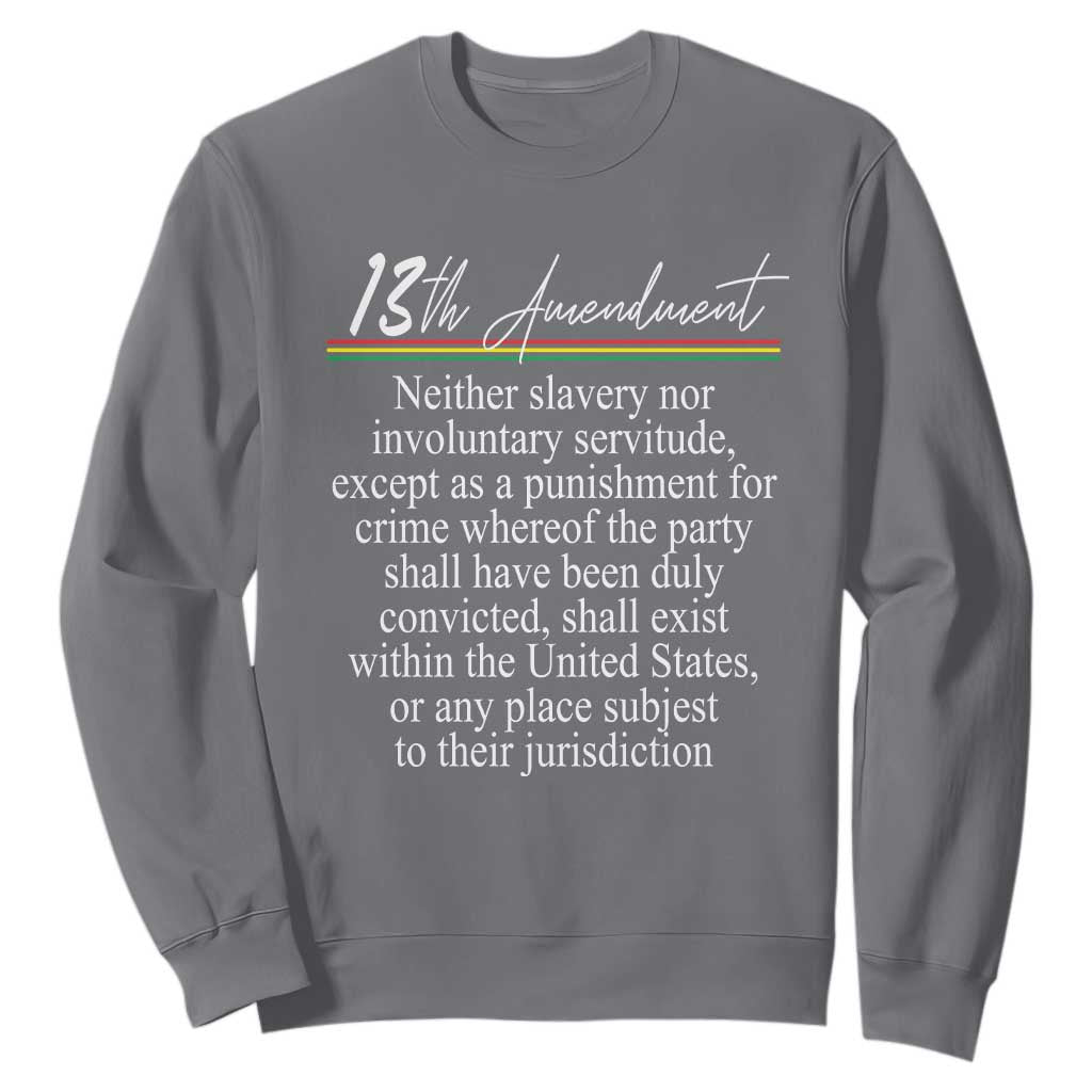 13th Amendment of U.S. Constitution Sweatshirt Juneteenth 1865 Black History TS11 Charcoal Print Your Wear