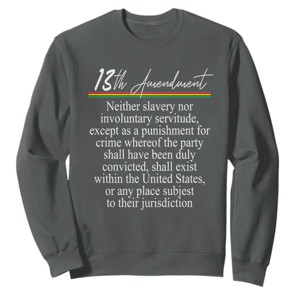 13th Amendment of U.S. Constitution Sweatshirt Juneteenth 1865 Black History TS11 Dark Heather Print Your Wear