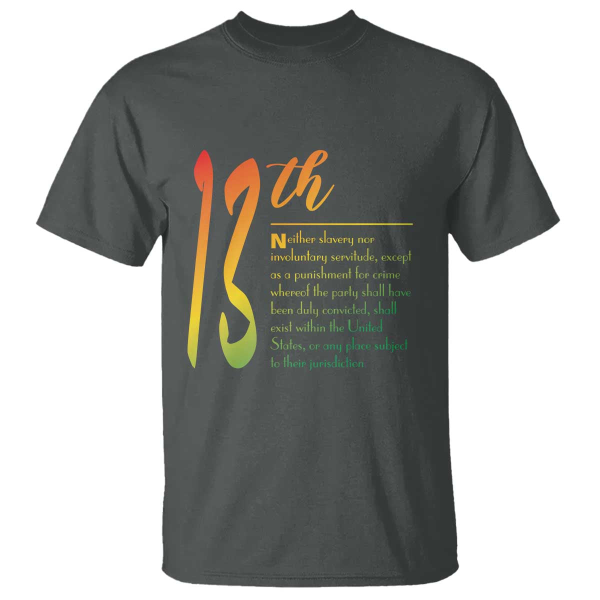 13th Amendment of U.S. Constitution T Shirt Juneteenth Black History TS11 Dark Heather Print Your Wear