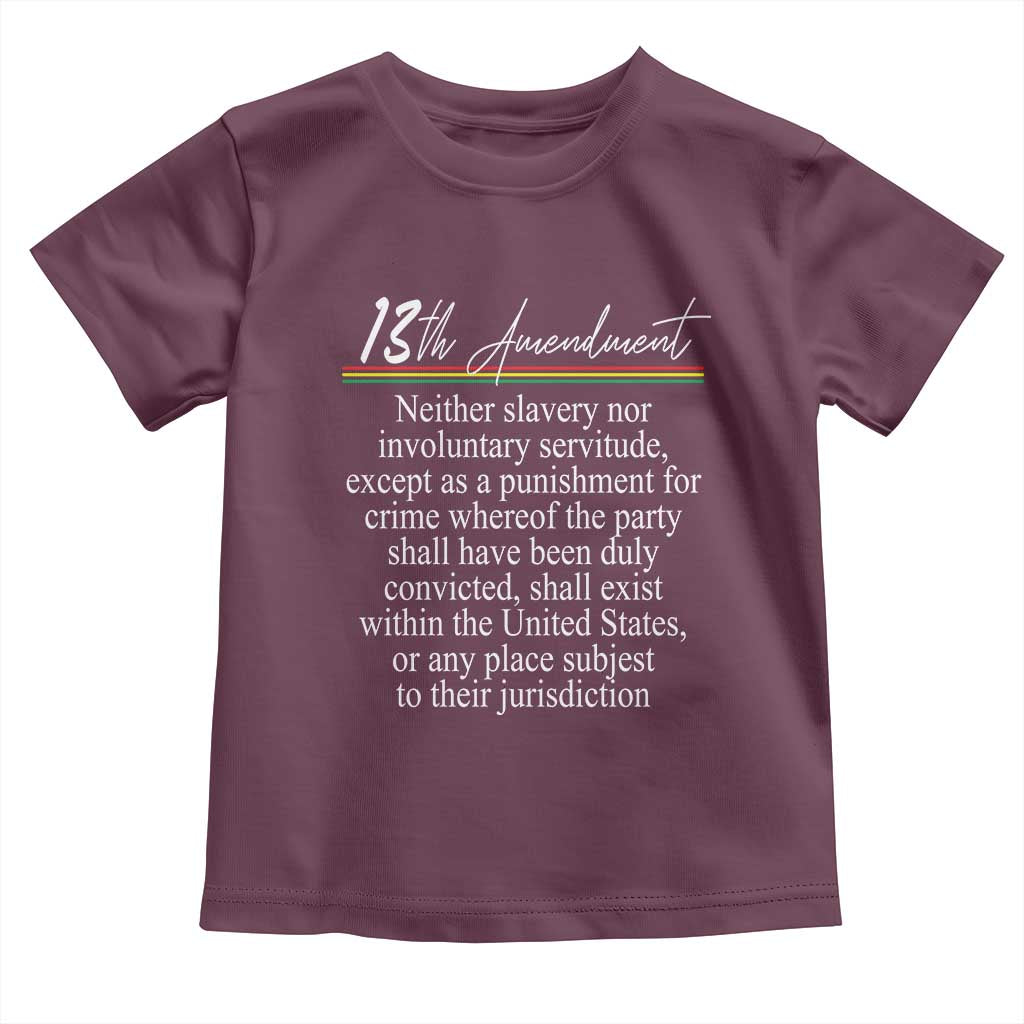 13th Amendment of U.S. Constitution Toddler T Shirt Juneteenth 1865 Black History TS11 Maroon Print Your Wear