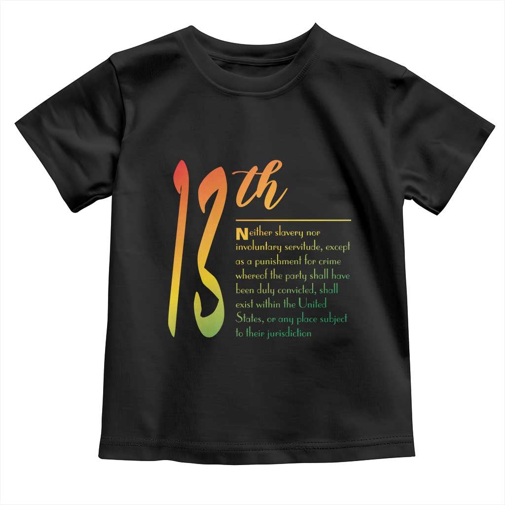 13th Amendment of U.S. Constitution Toddler T Shirt Juneteenth Black History TS11 Black Print Your Wear