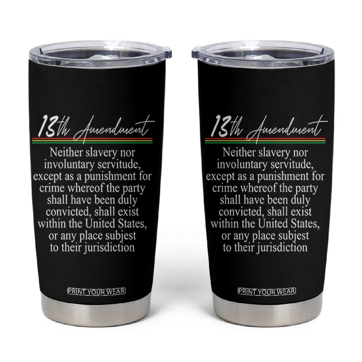 13th Amendment of U.S. Constitution Tumbler Cup Juneteenth 1865 Black History TS11 Black Print Your Wear