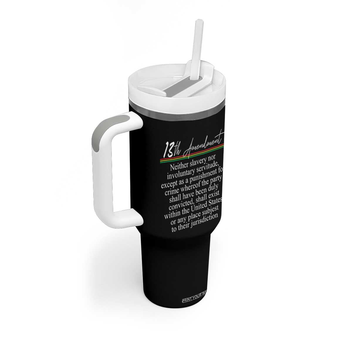 13th Amendment of U.S. Constitution Tumbler With Handle Juneteenth 1865 Black History TS11 Print Your Wear