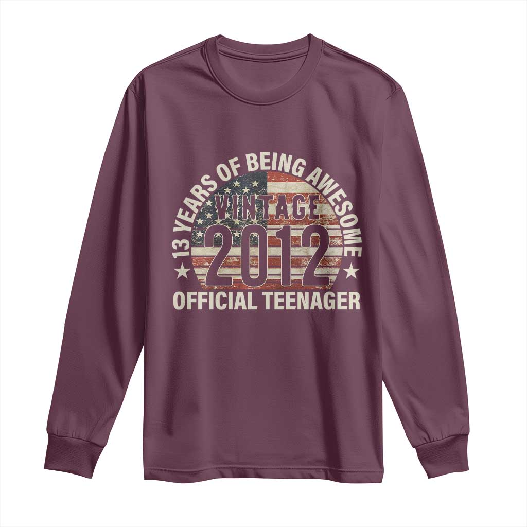 13th Birthday Long Sleeve Shirt Vintage 2012 Official Teenager 13 Years Of Being Awesome American Flag TS11 Maroon Print Your Wear