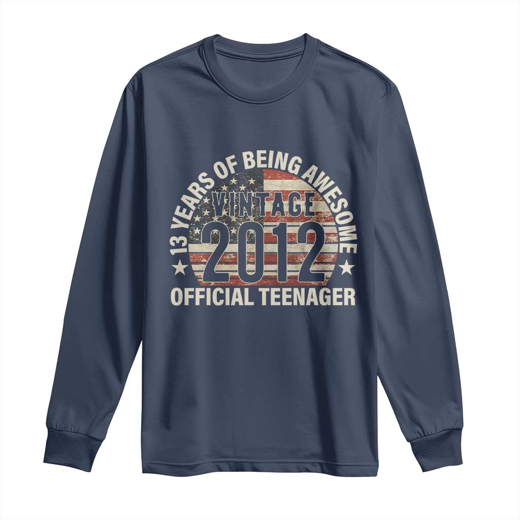 13th Birthday Long Sleeve Shirt Vintage 2012 Official Teenager 13 Years Of Being Awesome American Flag TS11 Navy Print Your Wear