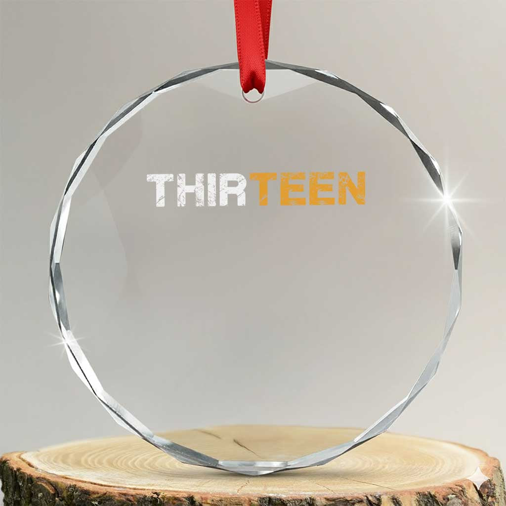 13th Birthday Crystal Glass Ornament Thirteen Teen 13 Year Old Official Teenager Gifts TS10 Transparent Glass 3'' Circle Print Your Wear