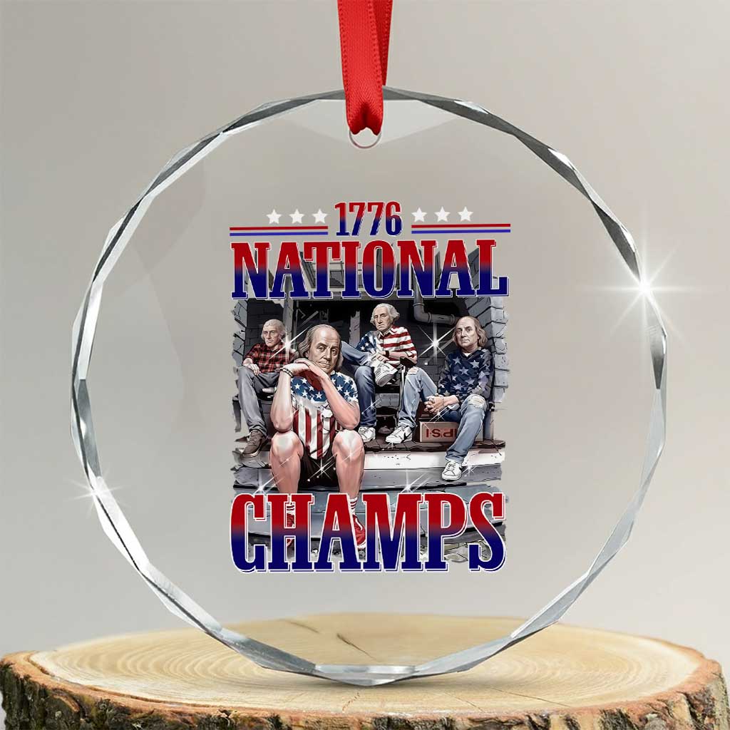 1776 National Champs Crystal Glass Ornament Funny Founding Father USA 250th Anniversary TS14 Transparent Glass 3'' Circle Print Your Wear