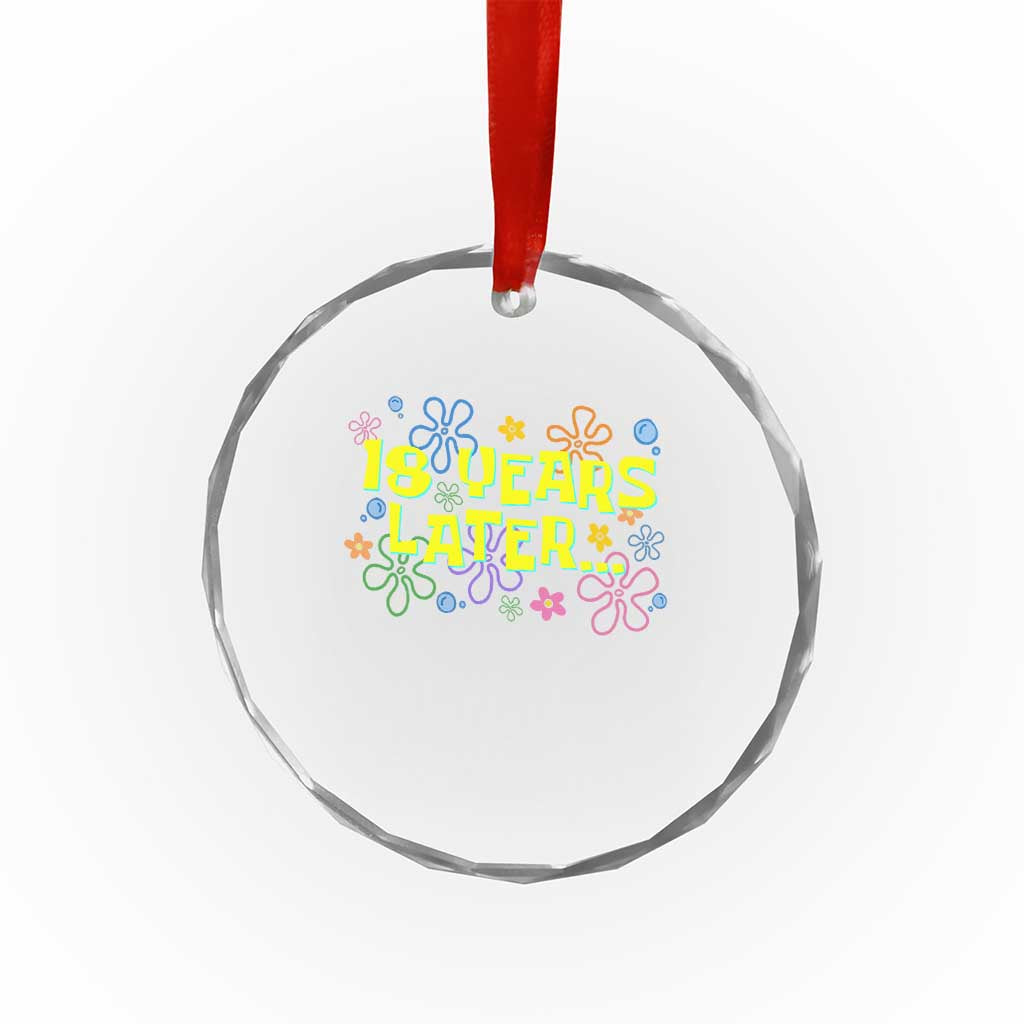 18 Years Later 18th Birthday Crystal Glass Ornament Eighteen Party Funny Meme TS10 Print Your Wear