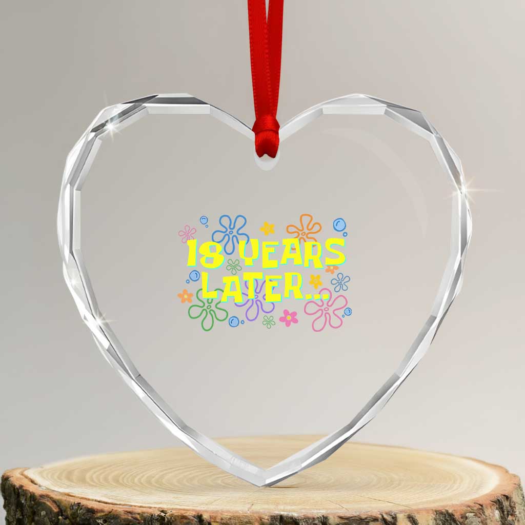 18 Years Later 18th Birthday Heart Crystal Glass Ornament Eighteen Party Funny Meme TS10 Transparent Glass 3'' Heart Print Your Wear