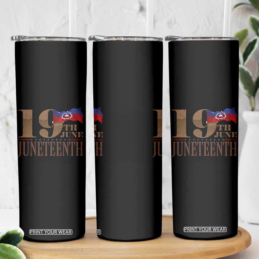19th June Juneteenth Freedom Day Skinny Tumbler Juneteenth Flag TS11 Print Your Wear