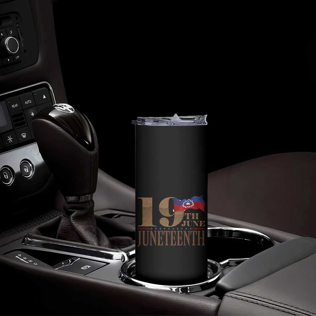 19th June Juneteenth Freedom Day Skinny Tumbler Juneteenth Flag TS11 Print Your Wear