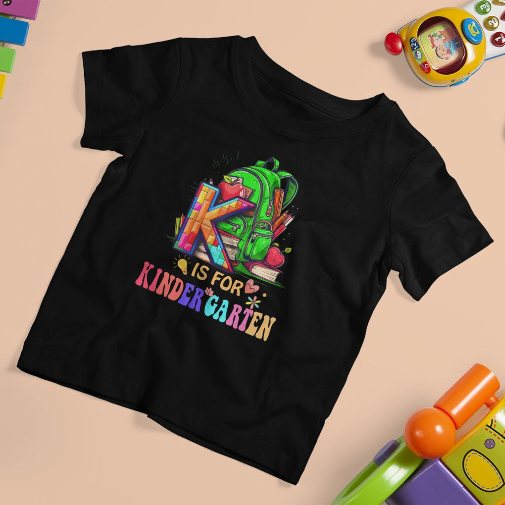 K Is For Kindergarten T Shirt For Kid 1st Day Of School Kinder Kids TS02 Black Printyourwear