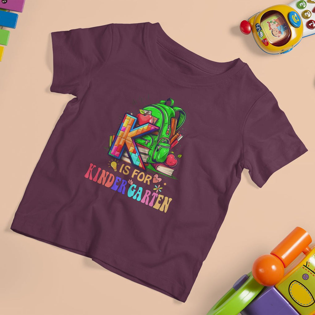 K Is For Kindergarten T Shirt For Kid 1st Day Of School Kinder Kids TS02 Maroon Printyourwear