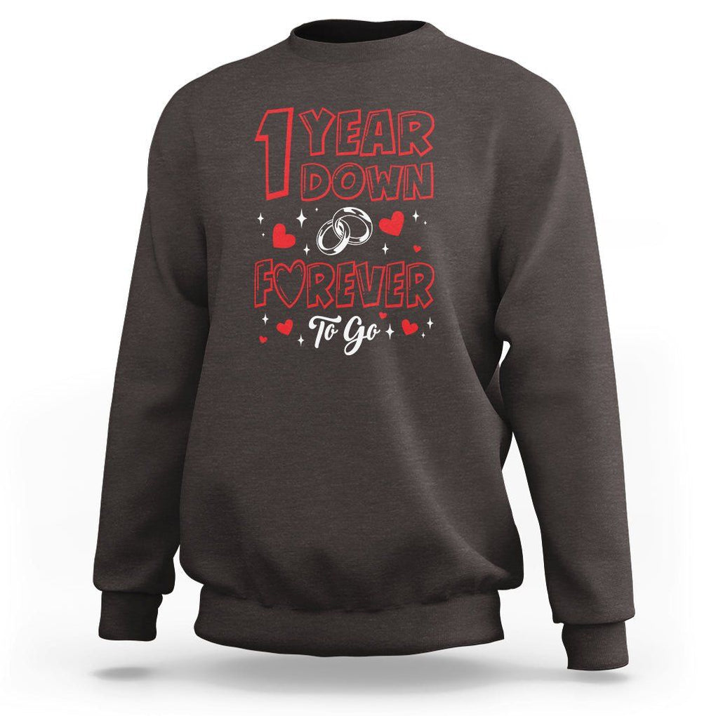 1st Wedding Anniversary Sweatshirt 1 Year Down Forever To Go Marriage Couple TS09 Dark Chocolate Printyourwear
