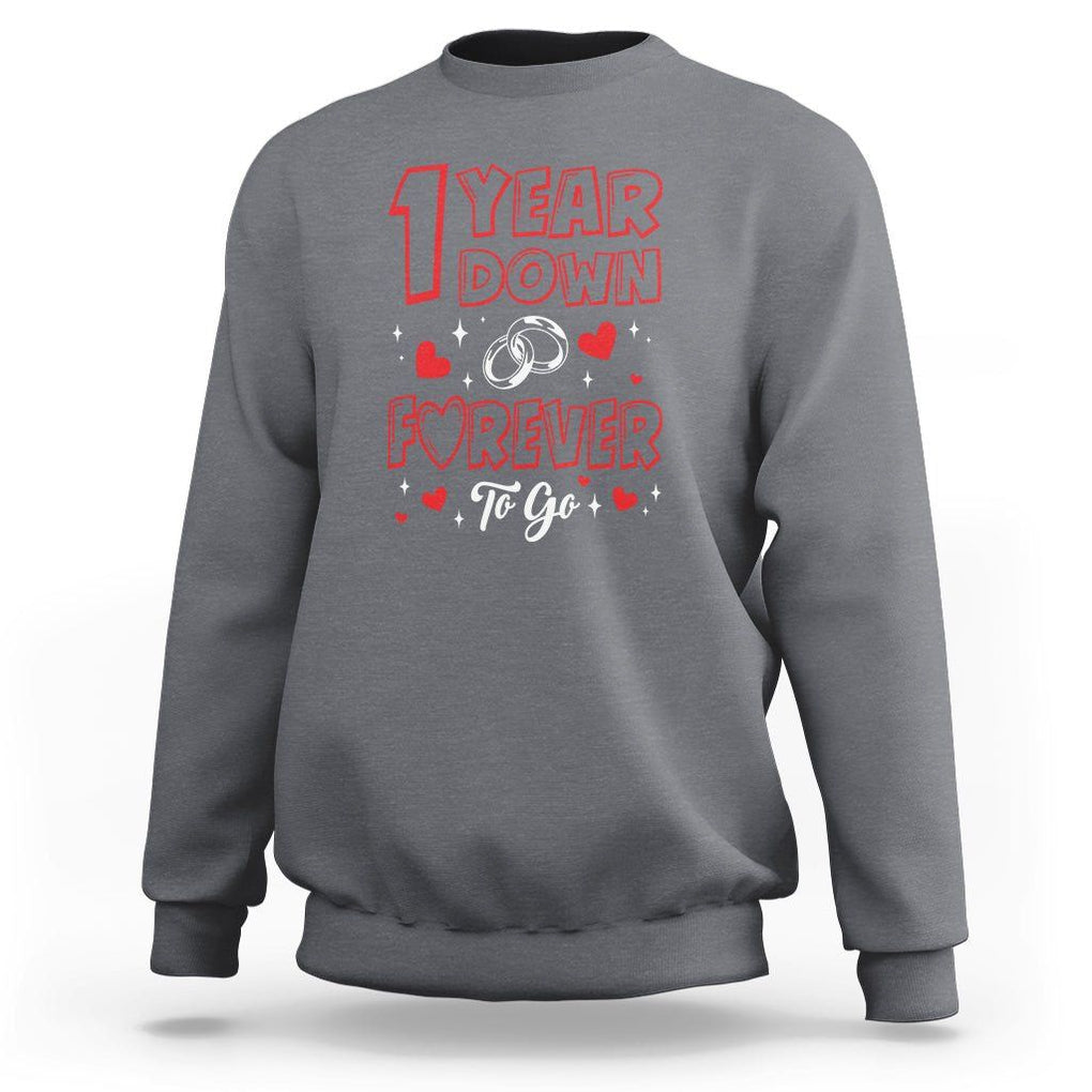 1st Wedding Anniversary Sweatshirt 1 Year Down Forever To Go Marriage Couple TS09 Charcoal Printyourwear