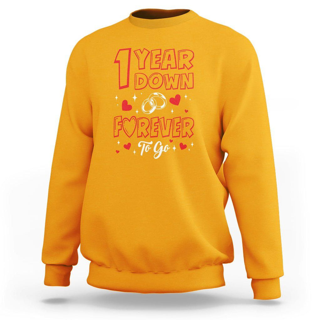 1st Wedding Anniversary Sweatshirt 1 Year Down Forever To Go Marriage Couple TS09 Gold Printyourwear