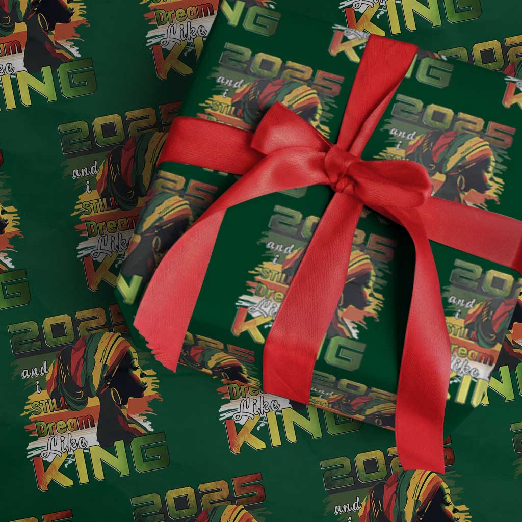 2025 And I Still Dream Like King Wrapping Paper Roll Martin Luther King Day TS11 Green Print Your Wear