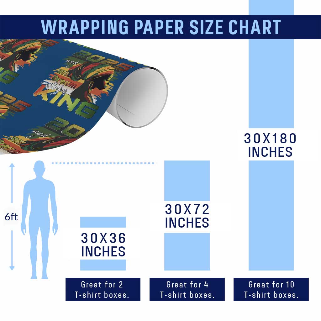 2025 And I Still Dream Like King Wrapping Paper Roll Martin Luther King Day TS11 Print Your Wear