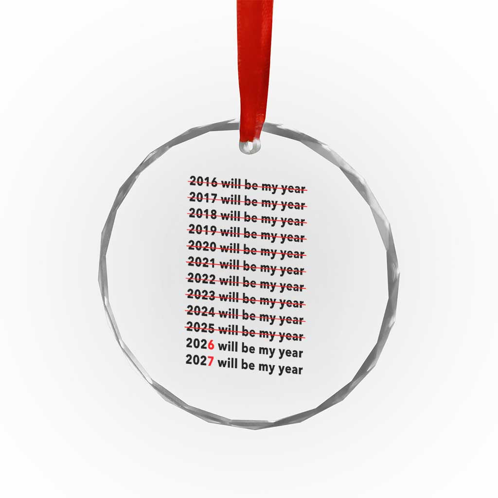 2026 2027 Will Be My Year Crystal Glass Ornament Funny New Year Motivation Comeback Energy TS02 Print Your Wear
