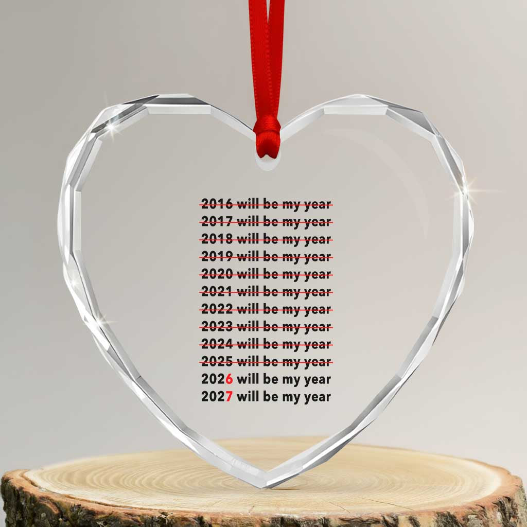 2026 2027 Will Be My Year Heart Crystal Glass Ornament Funny New Year Motivation Comeback Energy TS02 Transparent Glass 3'' Heart Print Your Wear