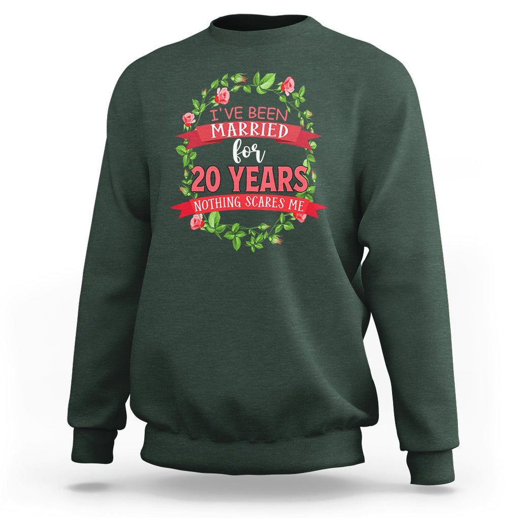 20th Wedding Anniversary Sweatshirt Marriaged For 20 Years Nothing Scares Me TS09 Dark Forest Green Printyourwear