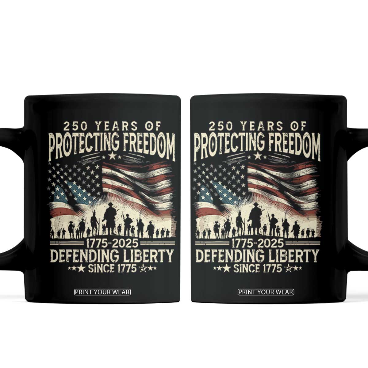 250 Years Of Protecting Freedom Defending Liberty Since 1775 Coffee Mug US Military Army Birthday TS11 Black Print Your Wear