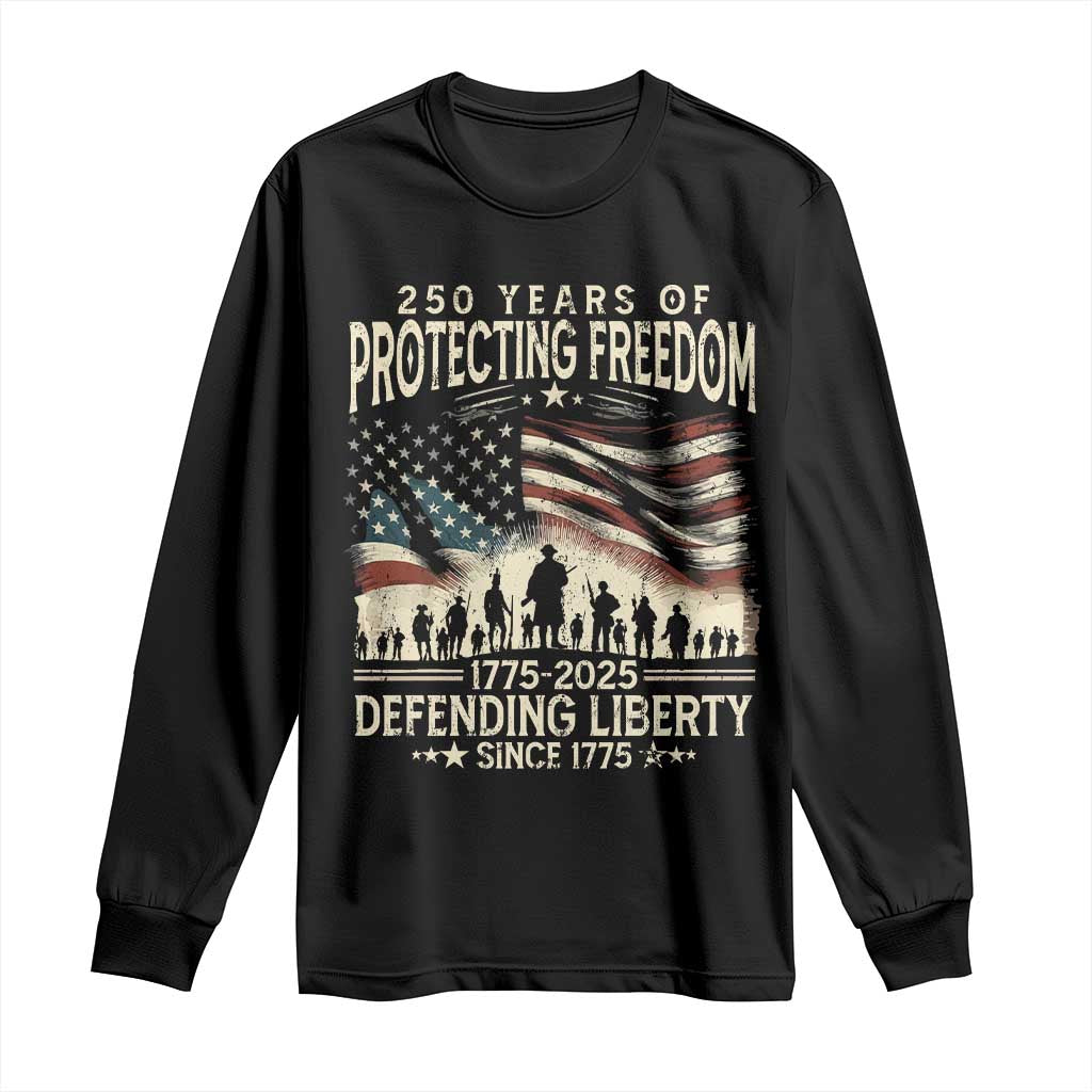 250 Years Of Protecting Freedom Defending Liberty Since 1775 Long Sleeve Shirt US Military Army Birthday TS11 Black Print Your Wear