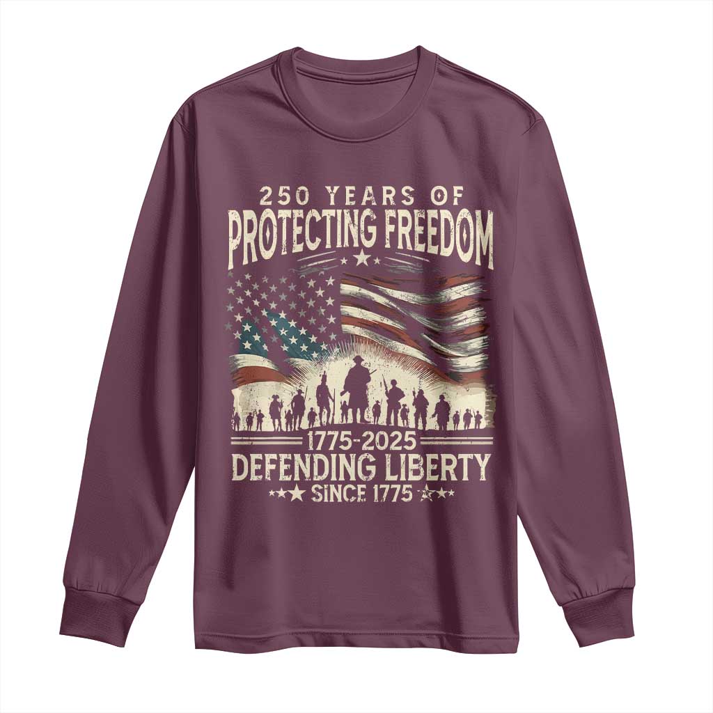 250 Years Of Protecting Freedom Defending Liberty Since 1775 Long Sleeve Shirt US Military Army Birthday TS11 Maroon Print Your Wear