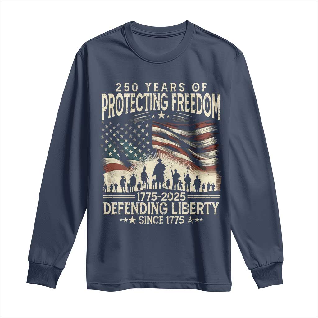 250 Years Of Protecting Freedom Defending Liberty Since 1775 Long Sleeve Shirt US Military Army Birthday TS11 Navy Print Your Wear
