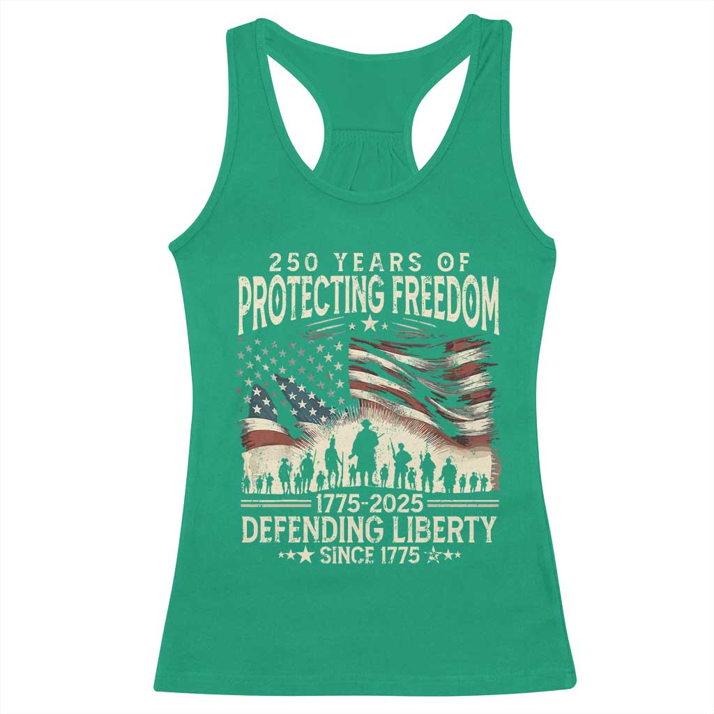 250 Years Of Protecting Freedom Defending Liberty Since 1775 Racerback Tank Top US Military Army Birthday TS11 Irish Green Print Your Wear