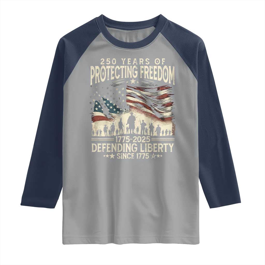 250 Years Of Protecting Freedom Defending Liberty Since 1775 Raglan Shirt US Military Army Birthday TS11 Sport Gray Navy Print Your Wear