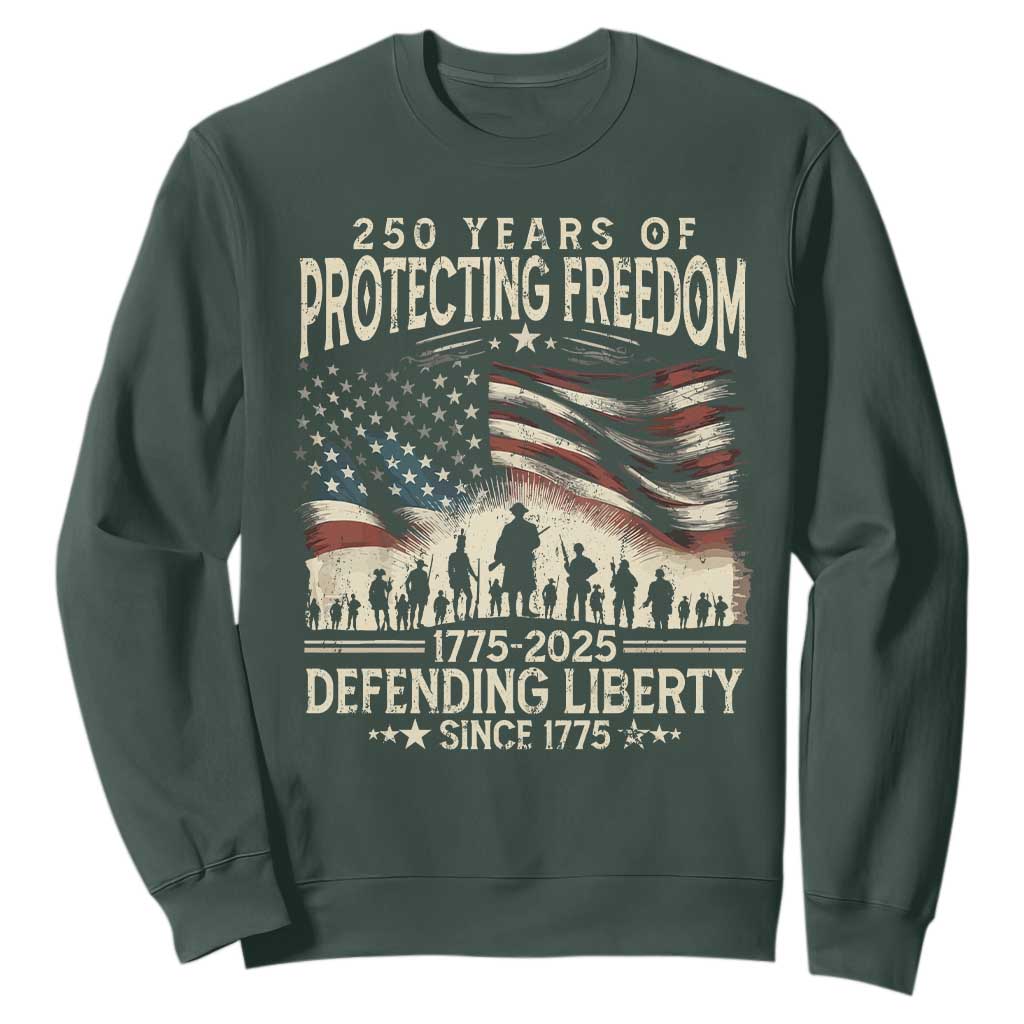 250 Years Of Protecting Freedom Defending Liberty Since 1775 Sweatshirt US Military Army Birthday TS11 Dark Forest Green Print Your Wear