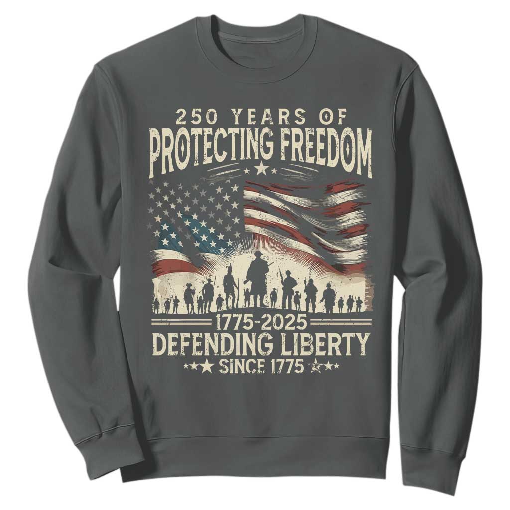 250 Years Of Protecting Freedom Defending Liberty Since 1775 Sweatshirt US Military Army Birthday TS11 Dark Heather Print Your Wear