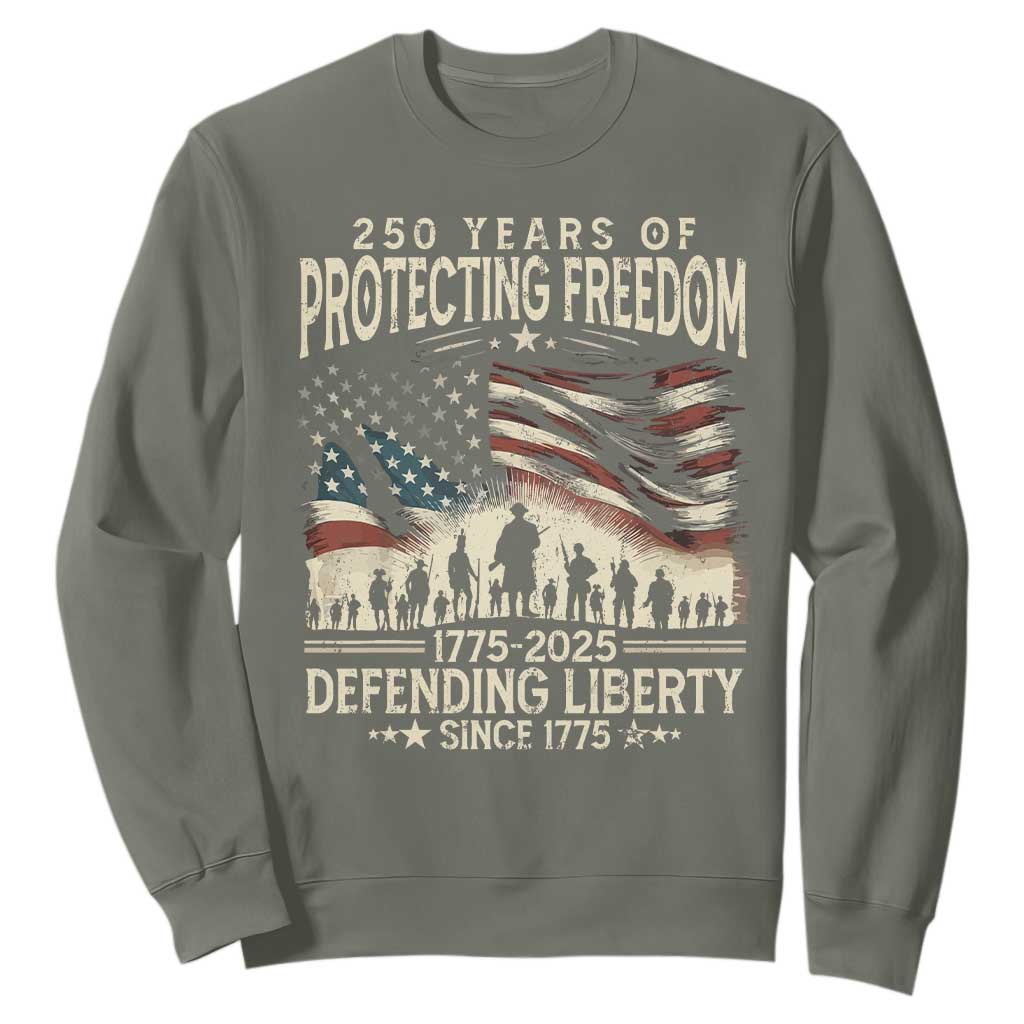 250 Years Of Protecting Freedom Defending Liberty Since 1775 Sweatshirt US Military Army Birthday TS11 Military Green Print Your Wear