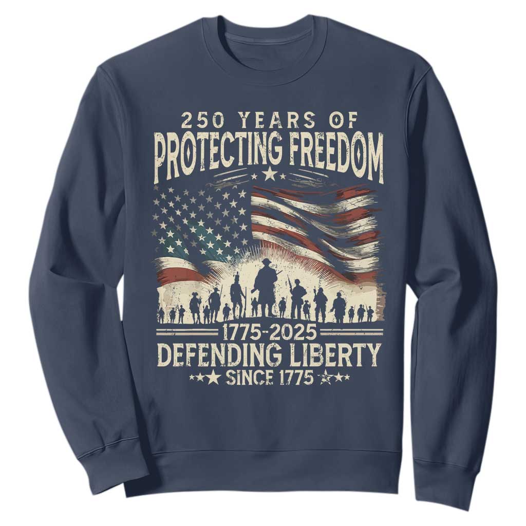 250 Years Of Protecting Freedom Defending Liberty Since 1775 Sweatshirt US Military Army Birthday TS11 Navy Print Your Wear