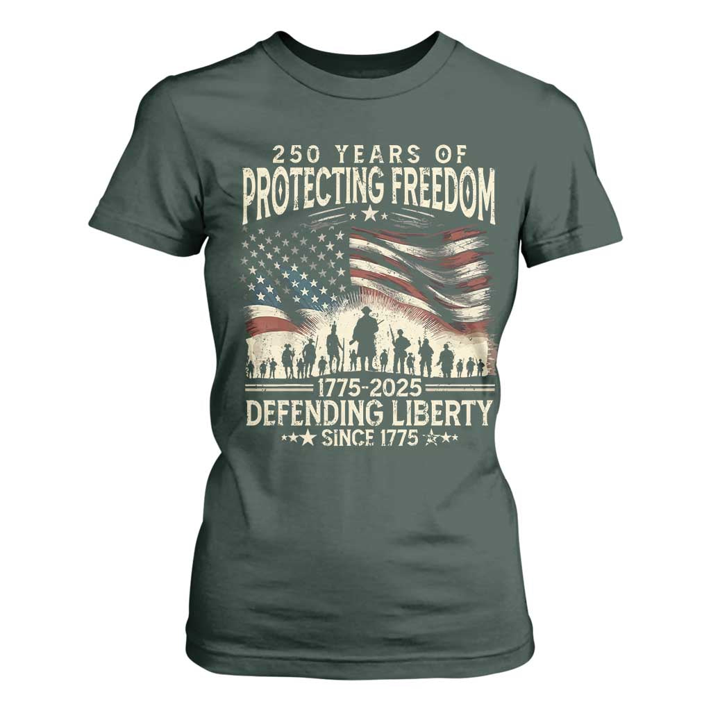 250 Years Of Protecting Freedom Defending Liberty Since 1775 T Shirt For Women US Military Army Birthday TS11 Dark Forest Green Print Your Wear