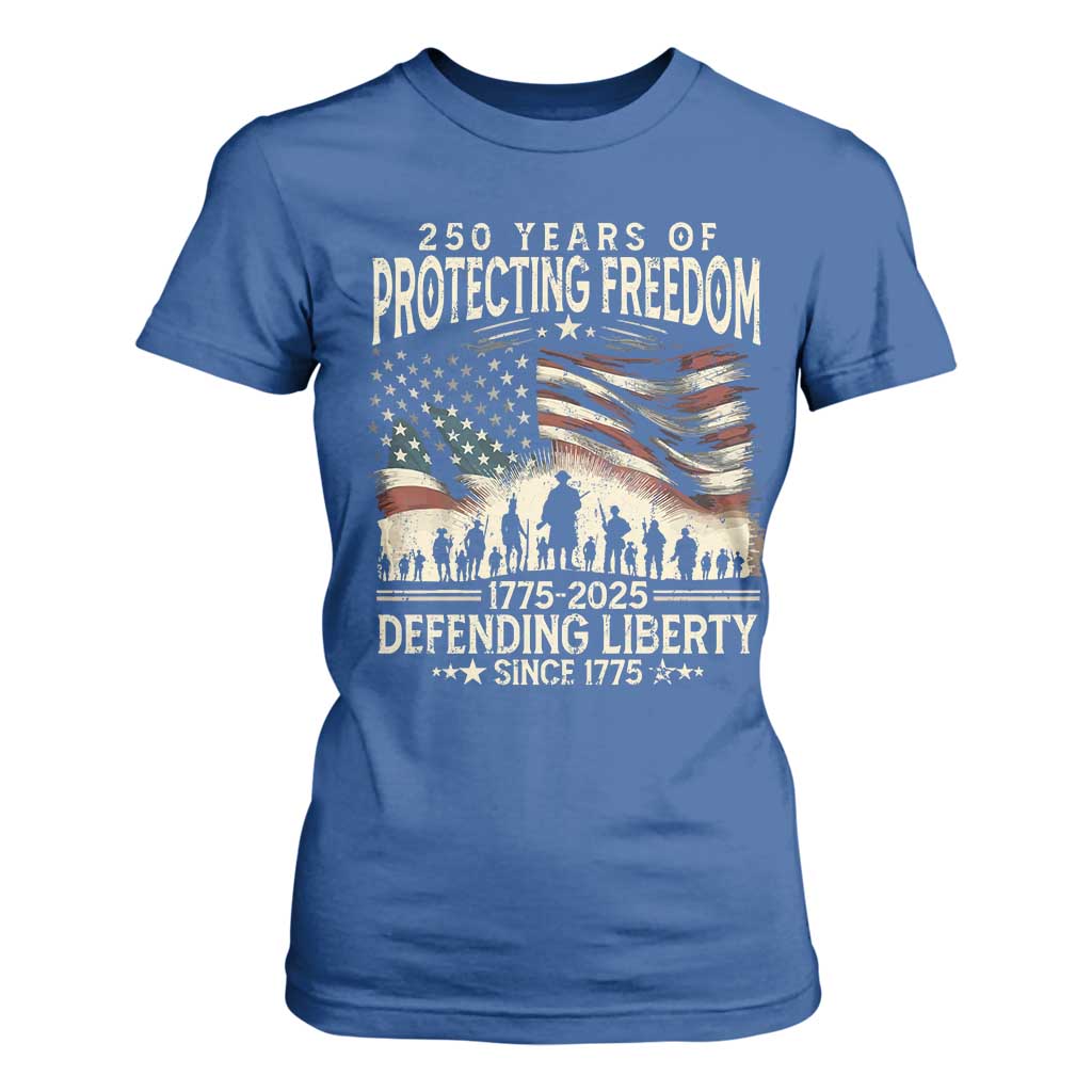 250 Years Of Protecting Freedom Defending Liberty Since 1775 T Shirt For Women US Military Army Birthday TS11 Royal Blue Print Your Wear