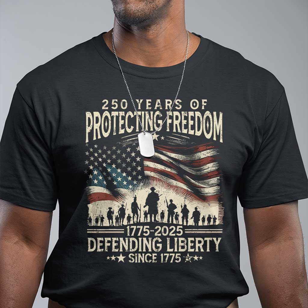 250 Years Of Protecting Freedom Defending Liberty Since 1775 T Shirt US Military Army Birthday TS11 Black Print Your Wear