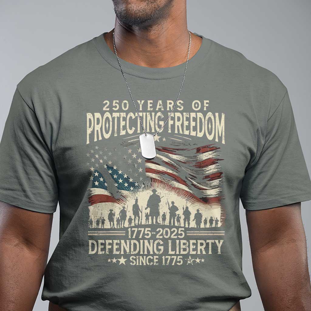 250 Years Of Protecting Freedom Defending Liberty Since 1775 T Shirt US Military Army Birthday TS11 Military Green Print Your Wear
