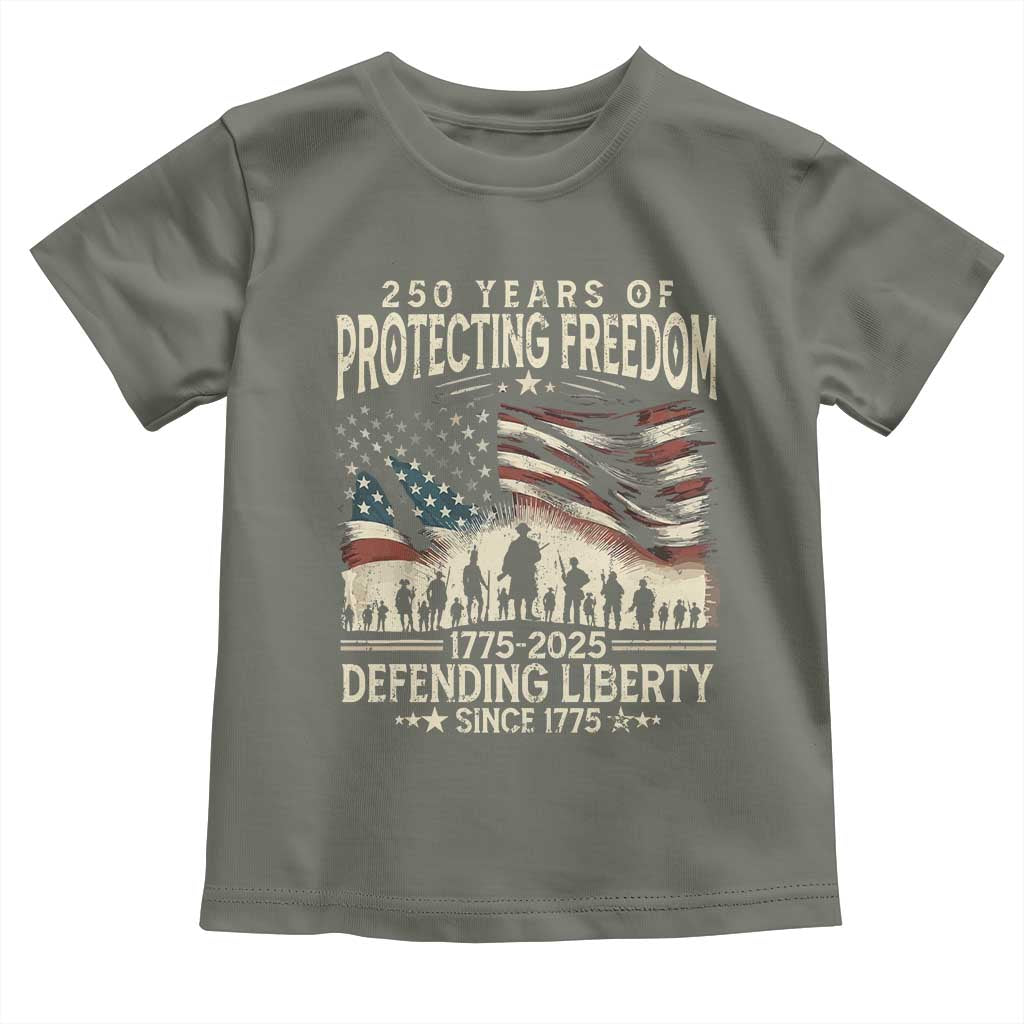 250 Years Of Protecting Freedom Defending Liberty Since 1775 Toddler T Shirt US Military Army Birthday TS11 Military Green Print Your Wear