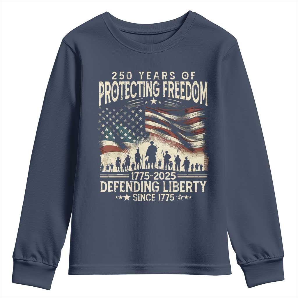 250 Years Of Protecting Freedom Defending Liberty Since 1775 Youth Sweatshirt US Military Army Birthday TS11 Navy Print Your Wear