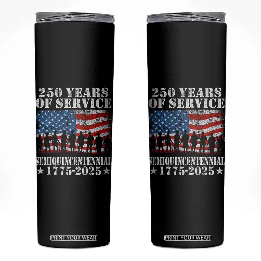 250 Years Of Service Semiquincentennial Skinny Tumbler US Military Army Birthday American Flag TS11 Black Print Your Wear