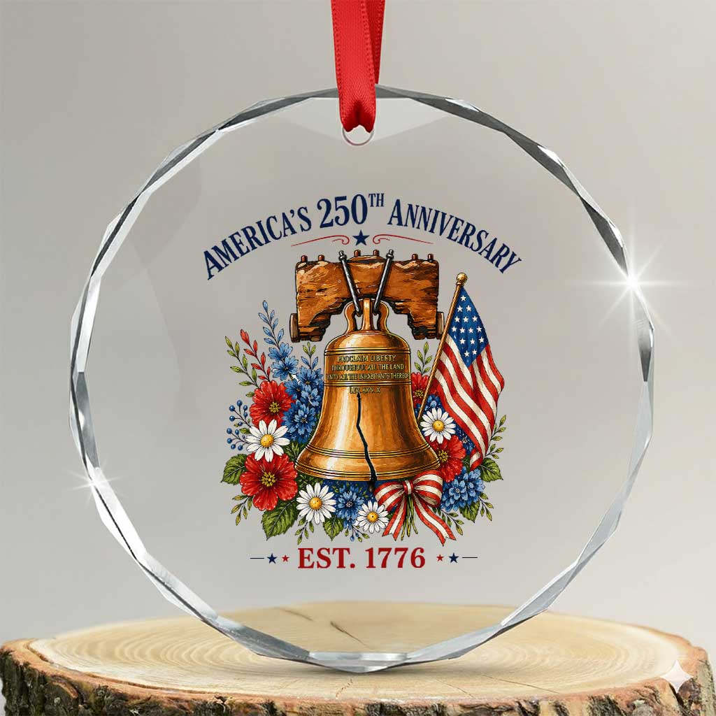 250 Anniversary Crystal Glass Ornament Floral Liberty Bell USA 250th American 4th July 2026 TS10 Transparent Glass 3'' Circle Print Your Wear