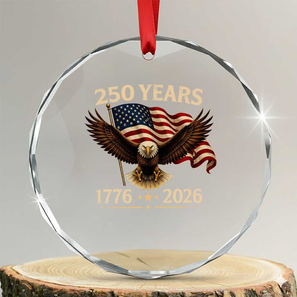 250 Anniversary USA Patriotic Eagle Crystal Glass Ornament 250th 4th Of July 1776 2026 Flag TS10 Transparent Glass 3'' Circle Print Your Wear