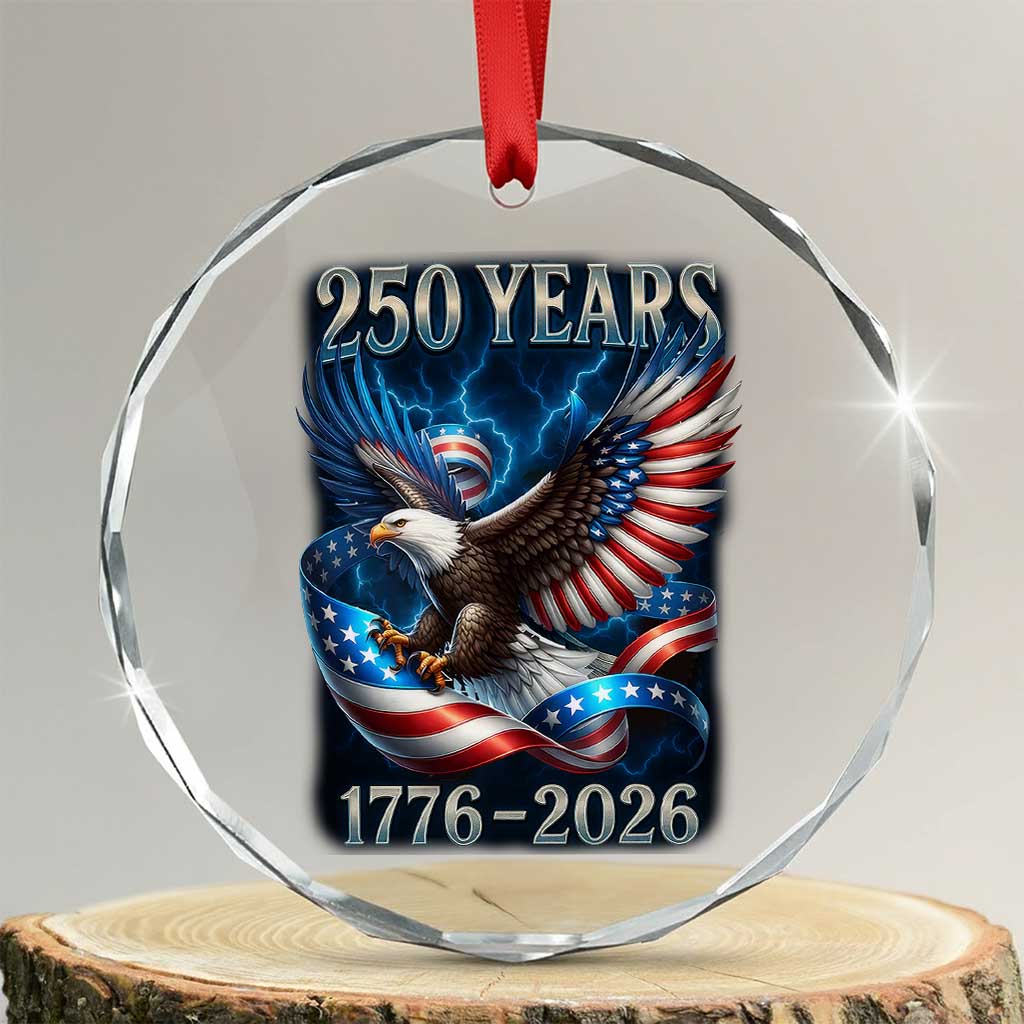 250 Years America Crystal Glass Ornament Eagle and Flag 250th Anniversary USA Patriotic 1776 2026 TS10 Transparent Glass 3'' Circle Print Your Wear