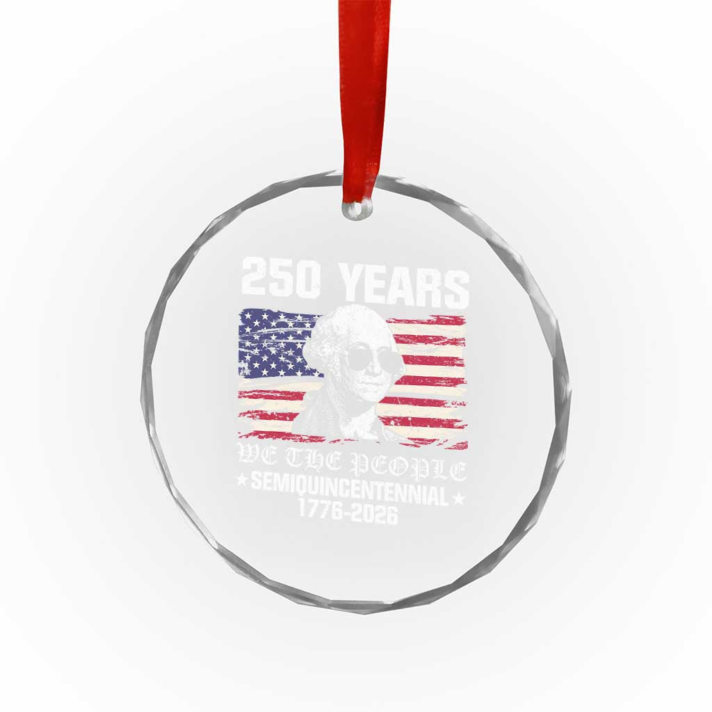 250 Years America Flag Crystal Glass Ornament George Washington 1776 2026 USA 250th Anniversary Patriotic TS10 Transparent Glass 3'' Circle Print Your Wear